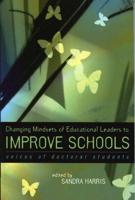 Changing Mindsets of Educational Leaders to Improve Schools: Voices of Doctoral Students