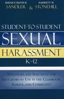 Student-to-Student Sexual Harassment K-12: Strategies and Solutions for Educators to Use in the Classroom, School, and Community