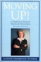 Moving Up!: A Guidebook for Women in Educational Administration, Second Edition