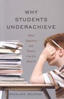 Why Students Underachieve: What Educators and Parents Can Do about It