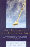 The Challenges of No Child Left Behind: Understanding the Issues of Excellence, Accountability, and Choice