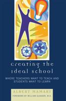 Creating the Ideal School: Where Teachers Want to Teach and Students Want to Learn