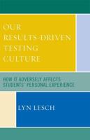 Our Results-Driven, Testing Culture: How It Adversely Affects Students' Personal Experience