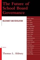 The Future of School Board Governance: Relevancy and Revelation