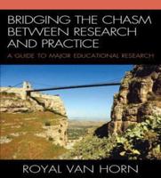 Bridging the Chasm Between Research and Practice: A Guide to Major Educational Research