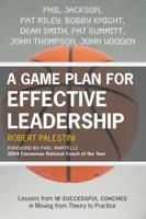 A Game Plan for Effective Leadership: Lessons from 10 Successful Coaches in Moving Theory to Practice