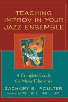 Teaching Improv in Your Jazz Ensemble: A Complete Guide for Music Educators