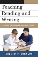 Teaching Reading and Writing: A Guidebook for Tutoring and Remediating Students