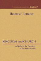 Kingdom and Church: A Study in the Theology of the Reformation