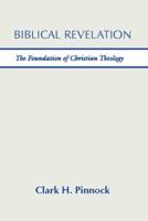 Biblical Revelation: The Foundation of Christian Theology