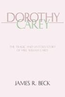 Dorothy Carey: The Tragic &amp; Untold Story of Mrs. William Carey