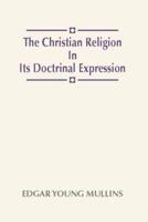Christian Religion in Its Doctrinal Expression