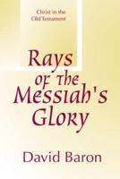 Rays of Messiah's Glory: Christ in the Old Testament