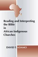 Reading and Interpreting the Bible in African Indigenous Churches
