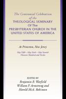 Centennial Celebration of the Theological Seminary of the Presbyterian Church in the United States O