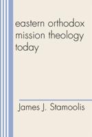 Eastern Orthodox Mission Theology Today