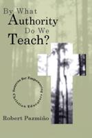 By What Authority Do We Teach?