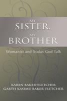 My Sister, My Brother: Womanist and Xodus God-Talk