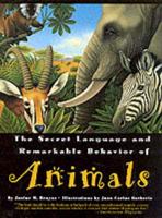 The Secret Language and Remarkable Behavior of Animals