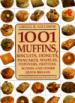 1001 Muffins, Biscuits, Doughnuts, Pancakes, Waffles, Popovers, Fritters, Scones, and Other Quick Breads