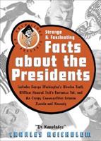Dr Knowledge Presents: Strange & Fascinating Facts About the Presidents