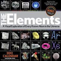 The Elements: A Visual Exploration of Every Known Atom in the Universe 2012 Calendar