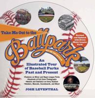 Take Me Out to the Ballpark Revised and Updated