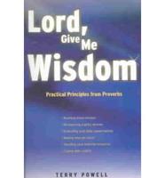 Lord, Give Me Wisdom