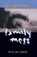 God Is Greater Than-- Family Mess
