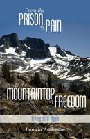 From the Prison of Pain to the Mountaintop of Freedom