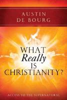 What Really Is Christianity?