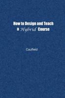 How to Design and Teach a Hybrid Course