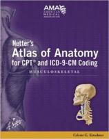 Netter's Atlas of Anatomy for CPT and ICD-9-CM Coding. Musculoskeletal