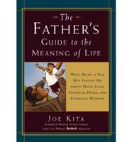 The Father's Guide to the Meaning of Life