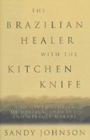 The Brazilian Healer With the Kitchen Knife