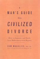 A Man's Guide to a Civilized Divorce