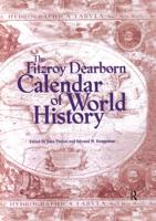 The Fitzroy Dearborn Calendar of World History