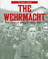 The Wehrmacht : The German Army in World War II, 1939-1945