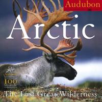 Audubon Arctic: The Last Great Wilderness Calendar 2007