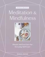 Whole Beauty. Meditation & Mindfulness : Rituals and Exercises for Everyday Self-Care
