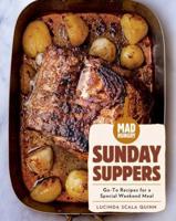 Mad Hungry. Sunday Suppers : Go-to Recipes for a Special Weekend Meal