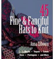 45 Fine & Fanciful Hats to Knit