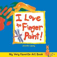 I Love to Finger Paint!