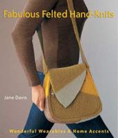 Fabulous Felted Hand-Knits