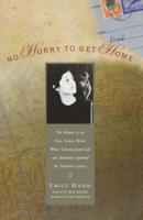 No Hurry to Get Home: The Memoir of the New Yorker Writer Whose Unconventional Life and Adventures Spanned the Century