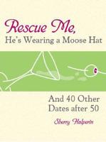Rescue Me, He's Wearing a Moose Hat
