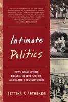 Intimate Politics: How I Grew Up Red, Fought for Free Speech, and Became a Feminist Rebel