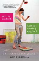 Getting Unstuck Without Coming Unglued: A Woman's Guide to Unblocking Creativity