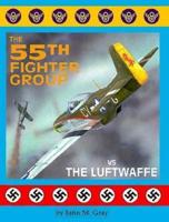 The 55th Fighter Group Vs. The Luftwaffe