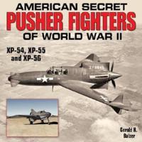 American Secret Pusher Fighters of World War II